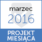 Projekt miesiąca "marzec 2016"